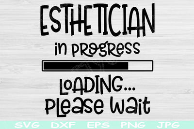 Esthetician In Progress Loading Please Wait Svg, Dxf, Png Instant Digital Download Design Svg For Cricut, Glowforge, Silhouette Cut Files SVG TiffsCraftyCreations 