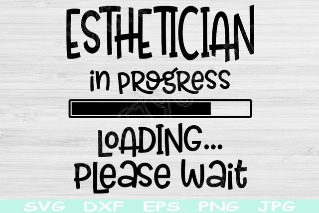 Esthetician In Progress Loading Please Wait Svg, Dxf, Png Instant Digital Download Design Svg For Cricut, Glowforge, Silhouette Cut Files SVG TiffsCraftyCreations 