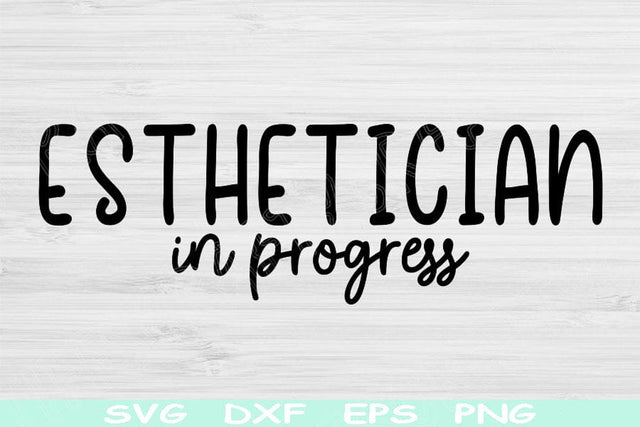 Esthetician Svg In Progress Dxf Png Eps Cut Files, Beautician Svg, Esthetician Shirt Svg Files For Cricut, Skincare Svg Sublimation Designs SVG TiffsCraftyCreations 