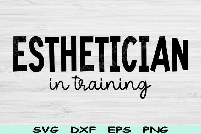 Esthetician Svg In Training Dxf Png Eps Cut Files, Beautician Svg, Esthetician Shirt Svg Files For Cricut, Skincare Svg Sublimation Designs SVG TiffsCraftyCreations 
