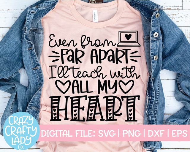 Even from Far Apart I'll Teach with All My Heart | Teacher | School Quote SVG Cut File SVG Crazy Crafty Lady Co. 