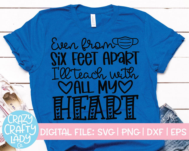 Even from Six Feet Apart I'll Teach with All My Heart | Teacher | School Quote SVG Cut File SVG Crazy Crafty Lady Co. 