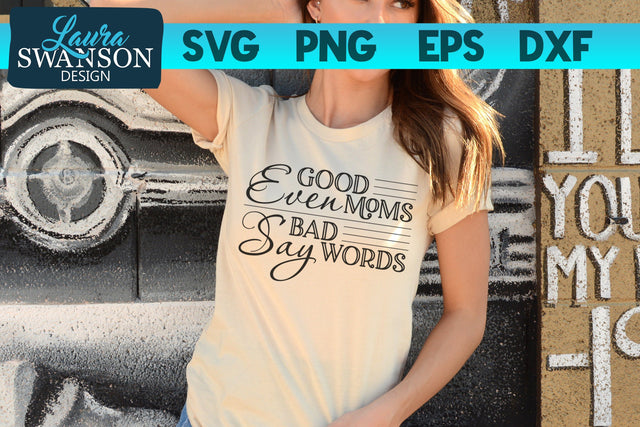 Even Good Moms Say Bad Words SVG Cut File SVG Laura Swanson Design 