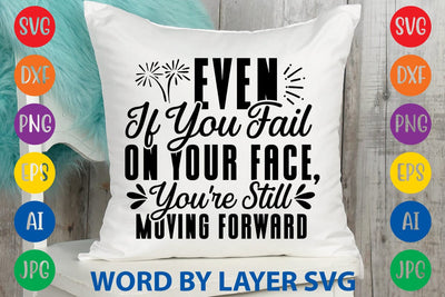 Even If You Fail On Your Face, You're Still Moving Forward svg design SVG Rafiqul20606 