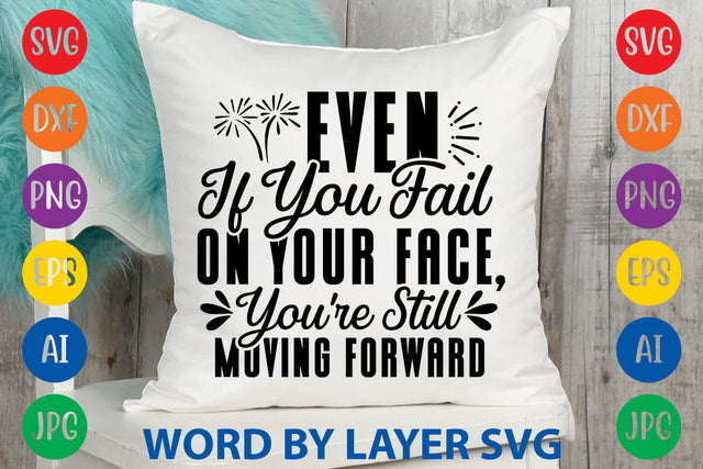 Even If You Fail On Your Face, You're Still Moving Forward svg design SVG Rafiqul20606 