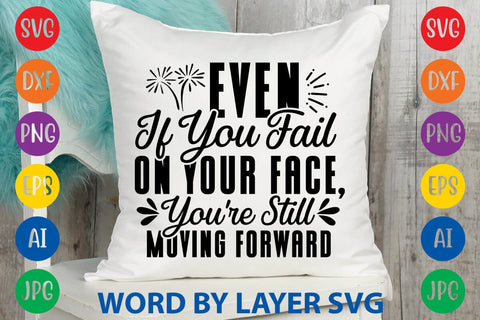 Even If You Fail On Your Face, You're Still Moving Forward svg design SVG Rafiqul20606 