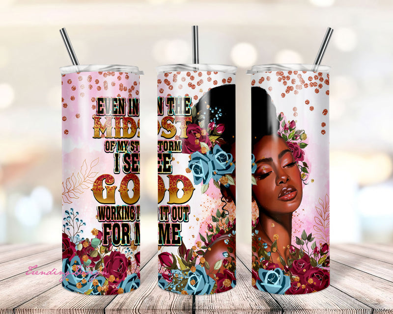 Even In The Midst I See GOD Sublimation Design Wraps, 20 oz Skinny Tumbler PNG Download DIGITAL, Afro American Women Gift, Religious Tumbler Sublimation TrendingDesign 