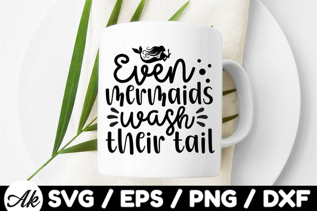 Even mermaids wash their tail svg SVG akazaddesign 