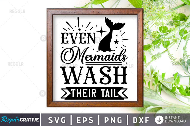 Even mermaids wash their tail SVG SVG Regulrcrative 