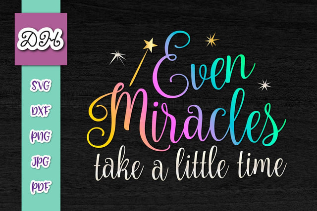 Even Miracles Take a Little Time Print and Cut SVG Digitals by Hanna 