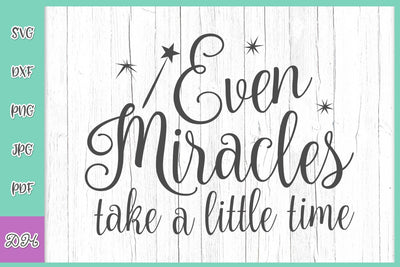 Even Miracles TAke Little Time Inspirational Saying ivf Baby Shower Quote Encouraging Words SVG DXF PNG PDF JPG SVG Digitals by Hanna 