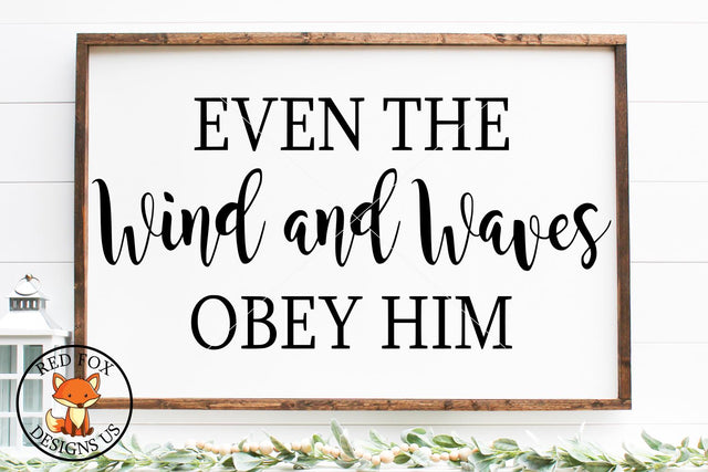 Even The Wind And Waves Obey Him, Scripture SVG, DXF, PNG SVG RedFoxDesignsUS 