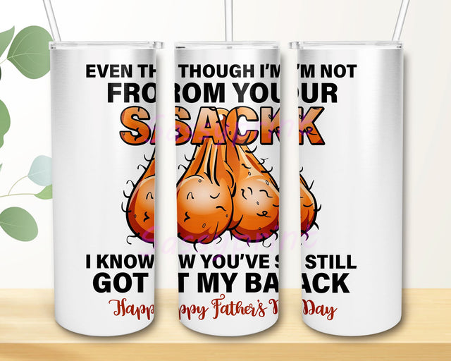Even though I’m Not From Your Sack Step Dad Gift Tumbler PNG, Dad Tumbler PNG, Dad 20oz Skinny Tumbler Sublimation Designs Sublimation sassyprint 