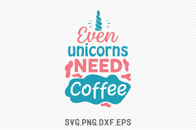 Even Unicorns Need Coffee SVG SVG Creativeart88 