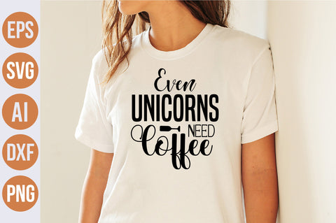 Even Unicorns Need Coffee svg SVG nirmal108roy 