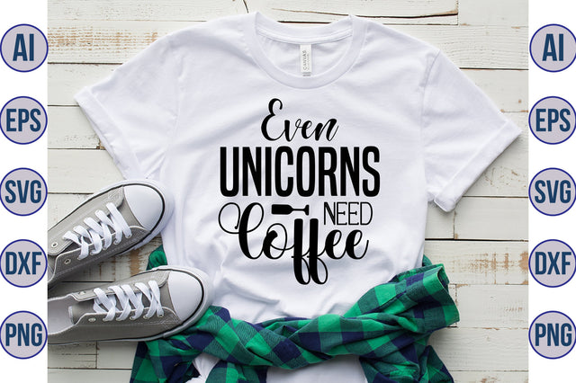 Even Unicorns Need Coffee svg SVG nirmal108roy 