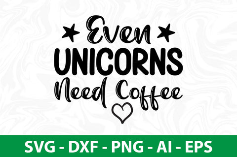 Even Unicorns Need Coffee svg SVG nirmal108roy 