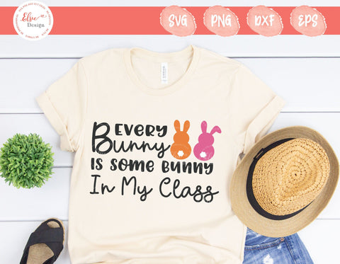 Every Bunny Is Some Bunny in Our Class - SVG, PNG, DXF, EPS SVG Elsie Loves Design 