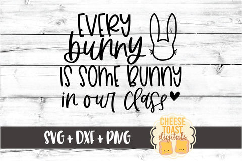 Every Bunny Is Some Bunny In Our Class - Teacher Easter SVG PNG DXF Cut Files SVG Cheese Toast Digitals 