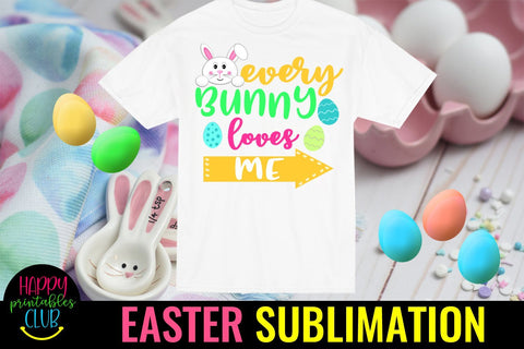 Every Bunny Loves-Easter Sublimation PNG- Sublimation Easter Sublimation Happy Printables Club 