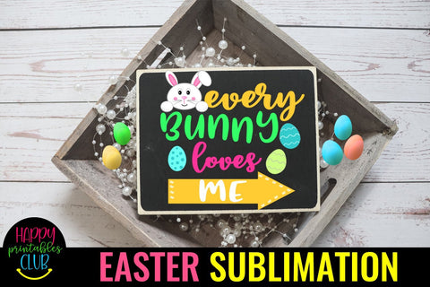 Every Bunny Loves-Easter Sublimation PNG- Sublimation Easter Sublimation Happy Printables Club 