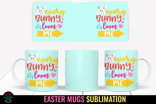 Every Bunny Loves Me I Easter Mug Sublimation Design PNG Sublimation Happy Printables Club 