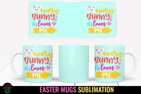 Every Bunny Loves Me I Easter Mug Sublimation Design PNG Sublimation Happy Printables Club 