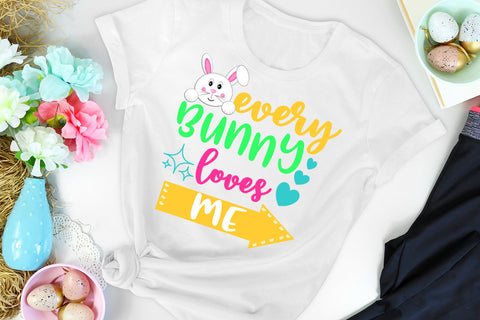 Every Bunny Loves Me Sublimation I Easter Sublimation Sublimation Happy Printables Club 