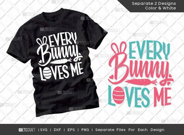 Every Bunny Loves Me SVG Cut File | Bunny Loves Me Svg | Easter Bunny Svg | T-shirt Design SVG ETC Craft 