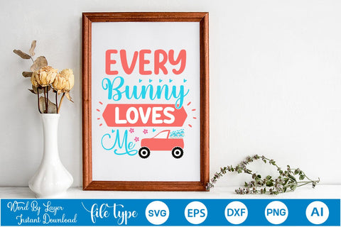 Every Bunny Loves Me SVG Cut File SVGs,Quotes and Sayings,Food & Drink,On Sale, Print & Cut SVG DesignPlante 503 