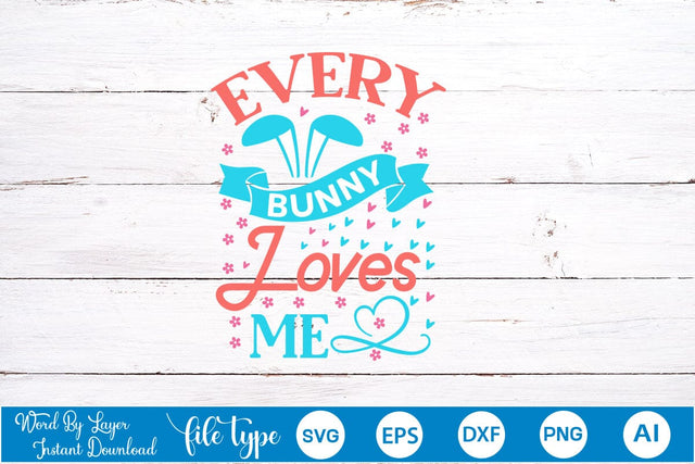Every Bunny Loves Me SVG Cut File SVGs,Quotes and Sayings,Food & Drink,On Sale, Print & Cut SVG DesignPlante 503 