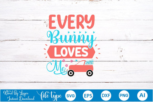 Every Bunny Loves Me SVG Cut File SVGs,Quotes and Sayings,Food & Drink,On Sale, Print & Cut SVG DesignPlante 503 