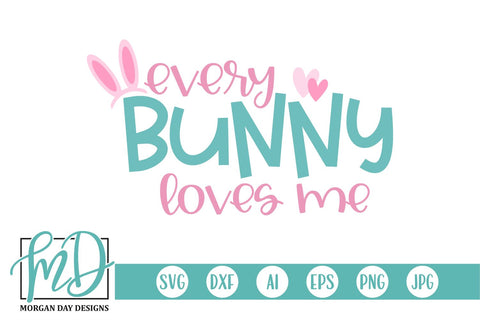 Every Bunny Loves Me SVG Morgan Day Designs 