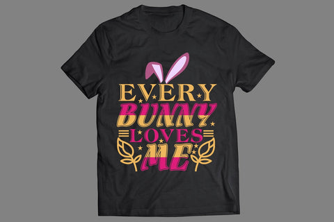 Every Bunny Loves Me T-shirt SVG MStudio 