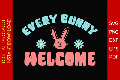 Every Bunny Welcome Easter Sunday SVG PNG PDF Cut File SVG Creativedesigntee 