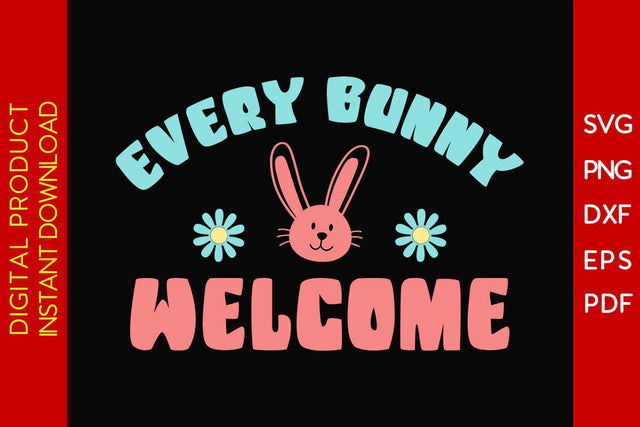 Every Bunny Welcome Easter Sunday SVG PNG PDF Cut File SVG Creativedesigntee 