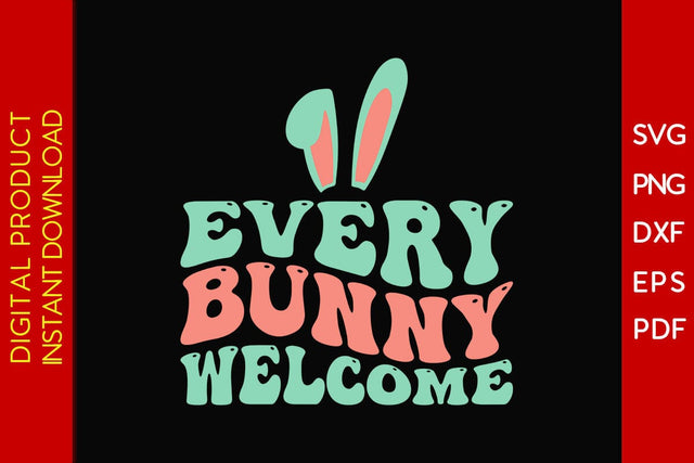 Every Bunny Welcome Easter SVG PNG PDF Cut File SVG Creativedesigntee 