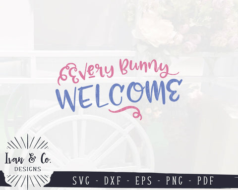 Every Bunny Welcome SVG Files | Easter | Bunny | Easter Sign | Bunnies | Farmhouse SVG (949392522) SVG Ivan & Co. Designs 