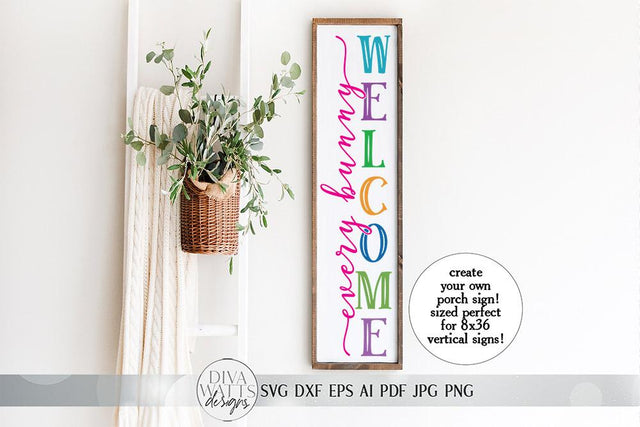 Every Bunny Welcome Vertical SVG | Farmhouse Porch Sign SVG | Easter Design | dxf and more SVG Diva Watts Designs 