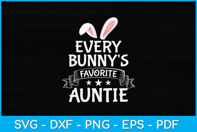 Every Bunny's Favorite Auntie Happy Easter Sunday Aunt Svg Design SVG artprintfile 