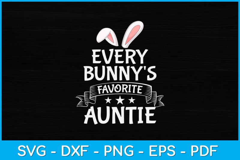 Every Bunny's Favorite Auntie Happy Easter Sunday Aunt Svg Design SVG artprintfile 
