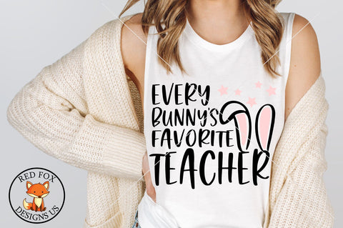 Every Bunny's Favorite Teacher SVG | Easter Spring Teacher Design SVG RedFoxDesignsUS 
