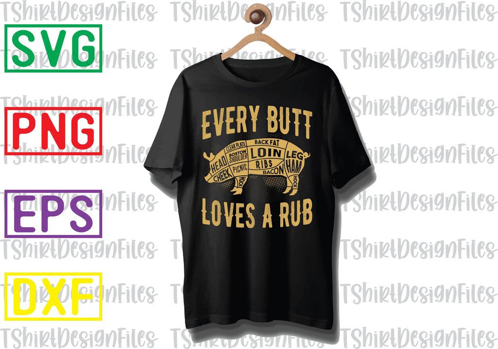 Every Butt Loves a Rub Svg, Barbecue Quotes Svg, BBQ Svg, Grill Svg ...