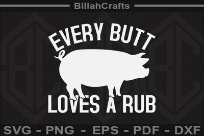 Every Butt Loves A Rub SVG File SVG BillahCrafts 