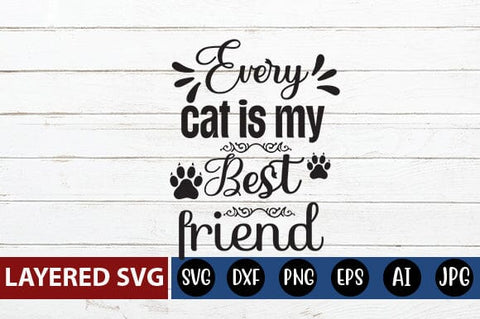 every cat is my best friend Svg SVG Blessedprint 
