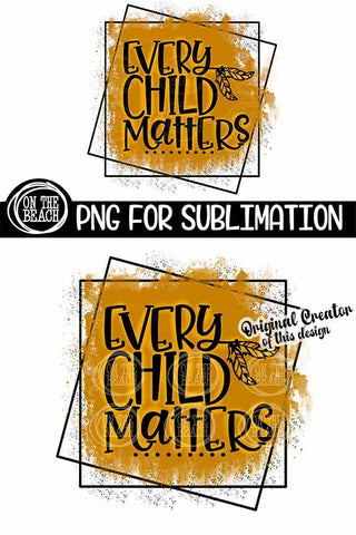 Every Child Matters PNG 300 DPI Sublimation Sublimation On the Beach Boutique 