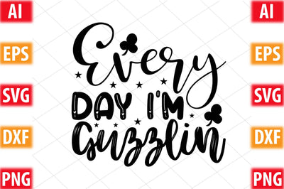 Every Day I’m Guzzlin SVG SVGista 
