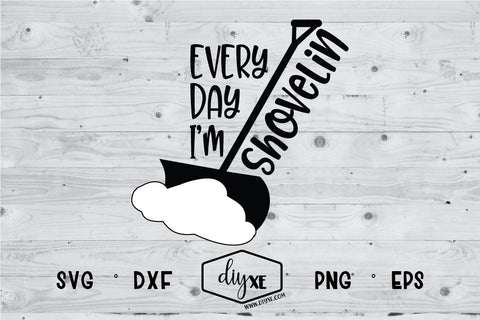 Every Day I'm Shovelin' SVG DIYxe Designs 