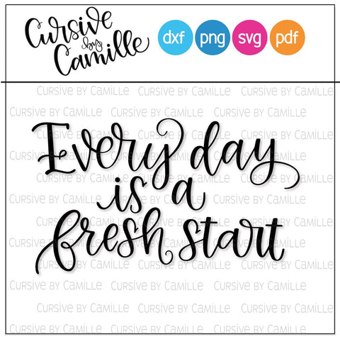 Every Day Is A Fresh Start Hand Lettered Cut File Cursive by Camille 