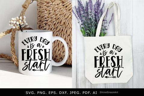 Every Day is a Fresh Start | Motivational Quote SVG SVG Shine Green Art 